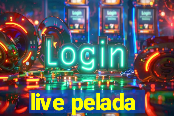 live pelada